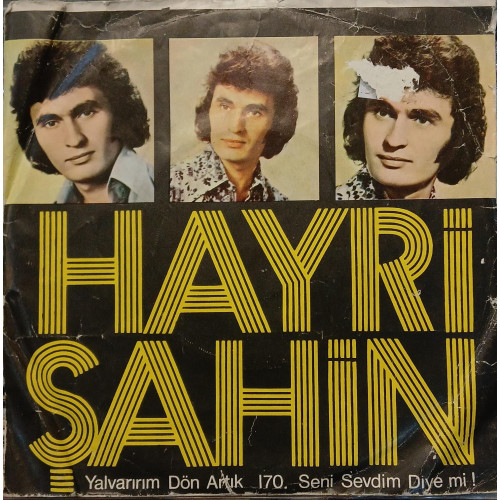 Hayri Şahin – Yalvarırım Dön Artık / Seni Sevdim Diyemi! (7", 45 RPM) Dönem Türkiye