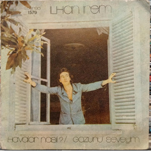 İlhan İrem – Havalar Nasıl / Gözünü Seveyim (7", 45 RPM) 1976 Türkiye