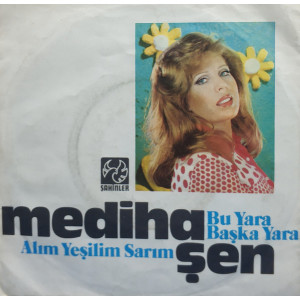 Mediha Şen – Bu Yara Başka Yara / Alım Yeşilim Sarım (45 RPM) 1975 Türkiye