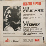 Nesrin Sipahi – Gel Şarkı Söyle / Git İstersen (7, 45 RPM) 1970 Türkiye