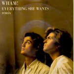 Wham! – Everything She Wants (Remix) (7", 45 RPM) 1984 Europe