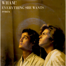 Wham! – Everything She Wants (Remix) (7", 45 RPM) 1984 Europe