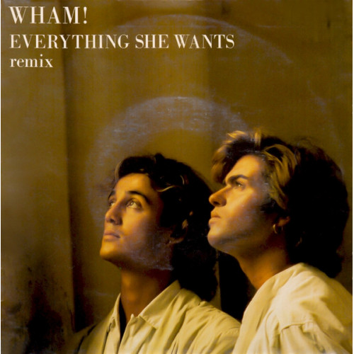 Wham! – Everything She Wants (Remix) (7", 45 RPM) 1984 Europe