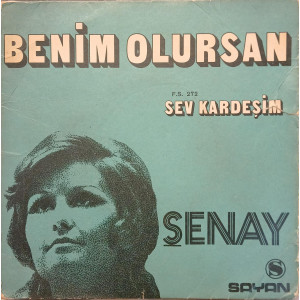 Şenay – Benim Olursan / Sev Kardeşim (7", 45 RPM) 1971 Türkiye