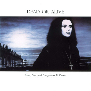 Dead Or Alive – Mad, Bad, And Dangerous To Know. (LP, Album, Limited Edition) 2018 Europe, SIFIR Dead Or Alive – Mad, Bad, And Dangerous To Know. (LP, Album, Limited Edition) 2018 Europe, SIFIR