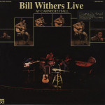 Bill Withers – Bill Withers Live At Carnegie Hall (2 x LP) 2012 Europe, SIFIR