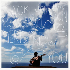 Jack Johnson – From Here To Now To You (LP, Album) 2013 Europe, SIFIR