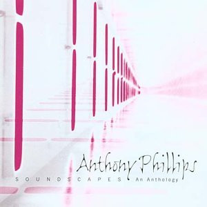 Anthony Phillips – Soundscapes (An Anthology) (2 CD)