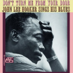 John Lee Hooker – Don't Turn Me From Your Door | John Lee Hooker Sings His Blues (LP, Album) 2020 Germany