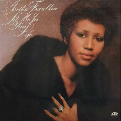 Aretha Franklin – Let Me In Your Life Aretha Franklin – Let Me In Your Life