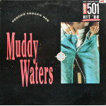 Muddy Waters – Hoochie Coochie Man (LP) 1988 Birleşik Krallık ve Avrupa