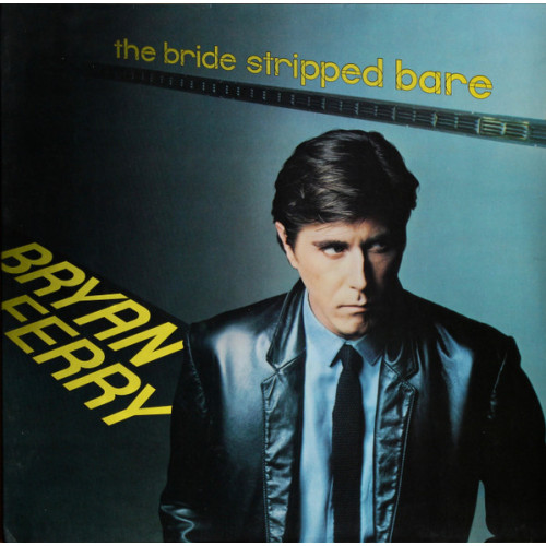 Bryan Ferry – The Bride Stripped Bare Bryan Ferry – The Bride Stripped Bare