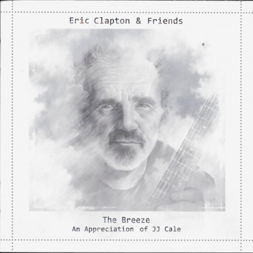 Eric Clapton & Friends – The Breeze (An Appreciation Of JJ Cale) 2014 Europe