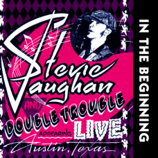 Stevie Ray Vaughan And Double Trouble– In The Beginning (CD)