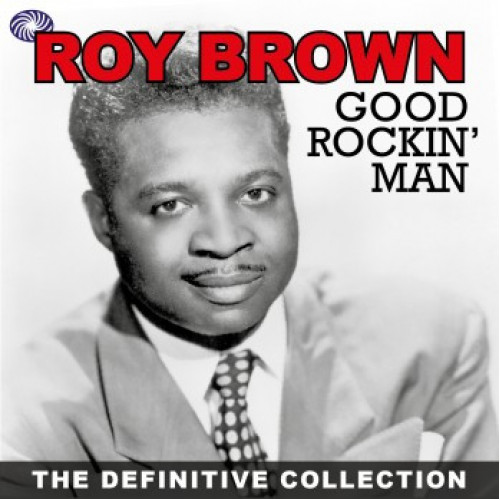 Roy Brown – Good Rockin' Man - The Definitive Collection (2 x CD, Compilation) UK 2011