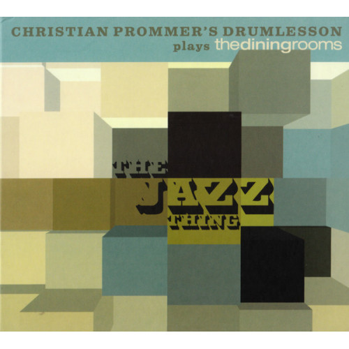 Christian Prommer's Drumlesson – Christian Prommer's Drumlesson Plays Thediningrooms: The Jazz Thing