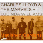 Charles LLoyd & The Marvels + Lucinda Wiliams - Vanished Gardens (CD)