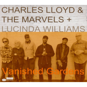 Charles LLoyd & The Marvels + Lucinda Wiliams - Vanished Gardens (CD)