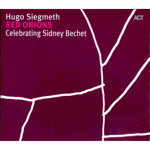 Hugo Siegmeth – Red Onions (Celebrating Sidney Bechet) (CD) Hugo Siegmeth – Red Onions (Celebrating Sidney Bechet) (CD)
