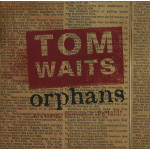 Tom Waits – Orphans   Brawlers, Bawlers & Bastards (3 CD) 2006 Europe