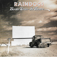 Raindogs - Border Drive-In Theatre (CD) 1991 USA Baskı