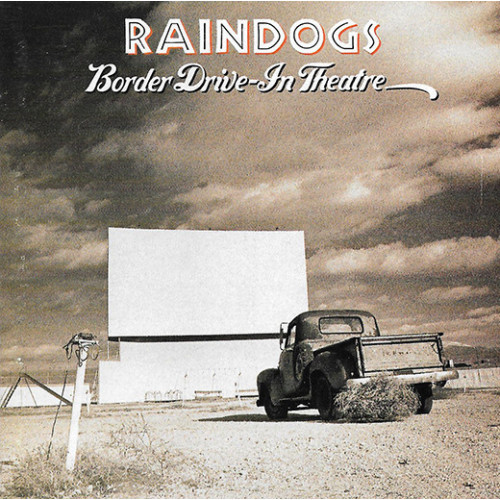 Raindogs - Border Drive-In Theatre (CD) 1991 USA Baskı