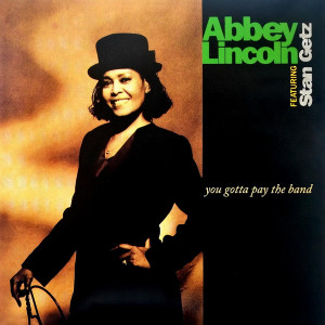 Abbey Lincoln Featuring Stan Getz – You Gotta Pay The Band (2 X LP) 2021 Worldwide, SIFIR