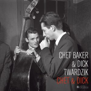 Chet Baker & Dick Twardzik – Chet & Dick (LP) 2017 Avrupa, SIFIR