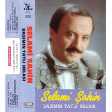 Selami Şahin – Başımın Tatlı Belası (Kaset) 1990 Türkiye