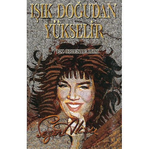 Sezen Aksu – Işık Doğudan Yükselir 'Ex Oriente Lux' (Kaset) 1995 Türkiye