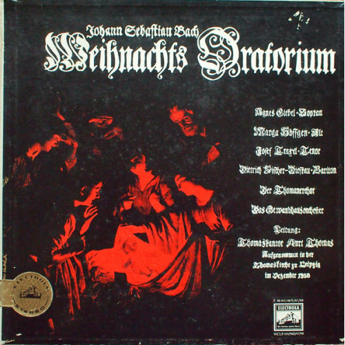 Johann Sebastian Bach - Agnes Giebel, Marga Höffgen, Josef Traxel, Dietrich Fischer-Dieskau, Thomanerchor, Das Gewandhausorchester Leitung Thomaskantor Kurt Thomas – Weihnachts Oratorium (3 LP) 1959 Germany