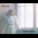 Nilüfer - Sensiz Olmaz