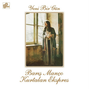 Barış Manço / Kurtalan Ekspres – Yeni Bir Gün (Sıfır Plak) 2018