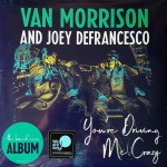 Van Morrison And Joey DeFrancesco – You're Driving Me Crazy (2 x LP) 2018 USA, SIFIR