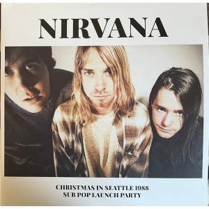 Nirvana – Christmas In Seattle 1988 (Sub Pop Launch Party) (2 X LP, Clear Vinyl) 2022 Europe, SIFIR