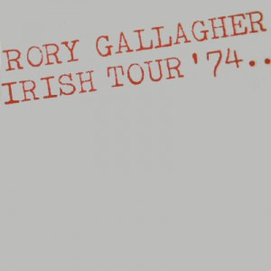 Rory Gallagher – Irish Tour '74