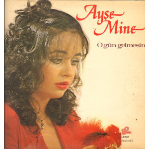 Ayşe Mine – O Gün Gelmesin (Dönem Baskı Plak) 1982 Türkiye