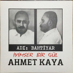 Ahmet Kaya – Adı: Bahtiyar - İyimser Bir Gül (Sıfır Plak) 2016