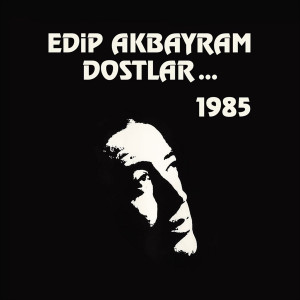 Edip Akbayram ve Dostlar ...1985 (Plak)