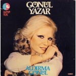 Gönül Yazar – Aldırma Gönül (Dönem Baskı Plak) 1978 Türkiye