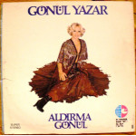 Gönül Yazar – Aldırma Gönül (Dönem Baskı Plak) 1978 Türkiye