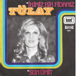 Tülay – İkimiz Bir Fidanız / Son Ümit (7", 45 RPM) 1975 Türkiye