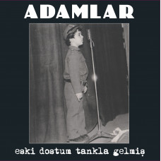 Adamlar - Eski dostum tankla gelmiş
